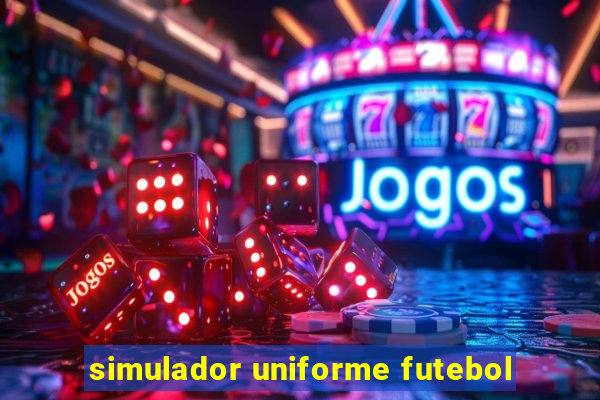 simulador uniforme futebol